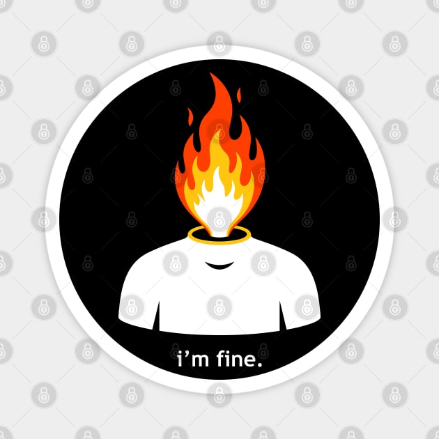 Burning Head, I'm Fine Magnet by enrynz